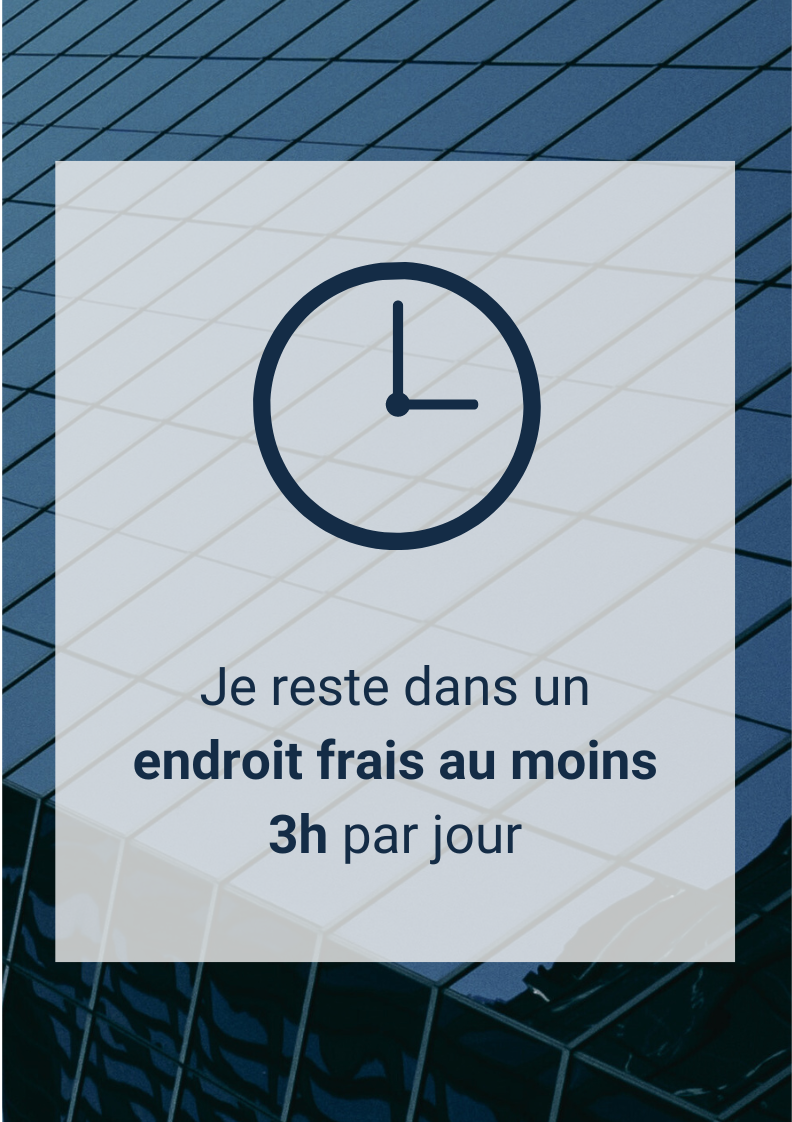 Canicule : je reste dans un endroit frais au moins 3h par jour