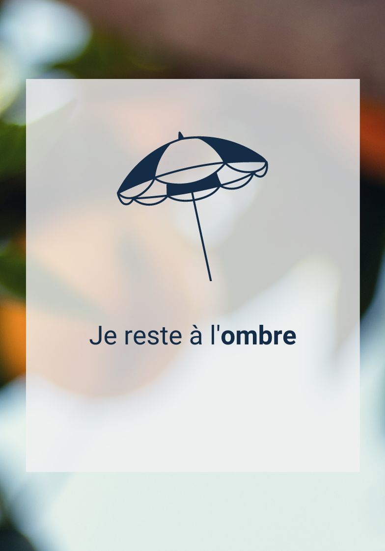 Canicule : je reste à l'ombre
